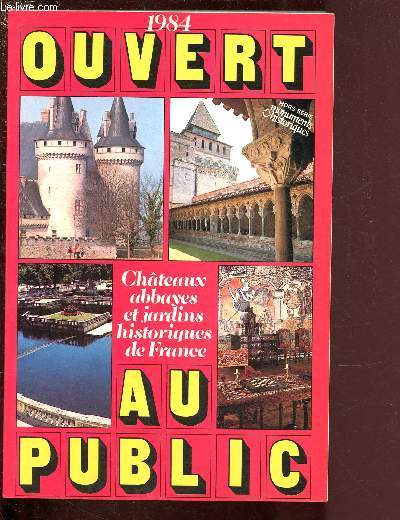 OUVERT AU PUBLIC - 1984 : CHATEAUX, ABBAYES ET JARDINS HISTORIQUES DE FRANCE
