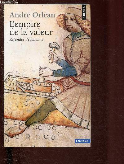 L'EMPIRE DE LA VALEUR - REFONDER L'ECONOMIE / COLLECTION 