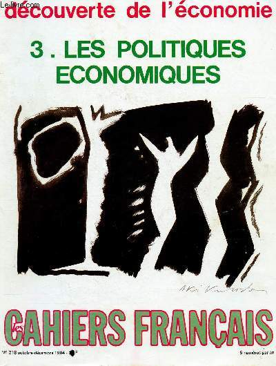 N218 - OCT/DEC 1984 - LES CAHIERS FRANCAIS : DECOUVERTE DE L'ECONOMIE - 3- LES POLITIQUES ECONOMIQUES