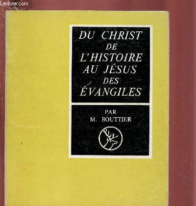 DU CHRIST DE L'HISTOIRE AU JESUS DES EVANGILES