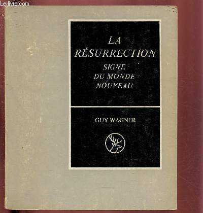 LA RESURRECTION SIGNE DU MONDE NOUVEAU