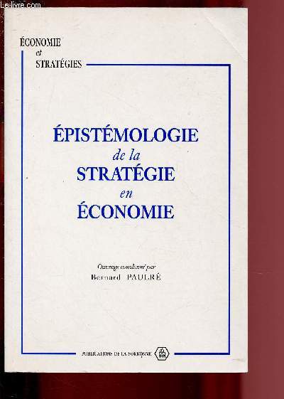 EPISTEMOLOGIE DE LA STRATEGIE EN ECONOMIE / COLLECTION 