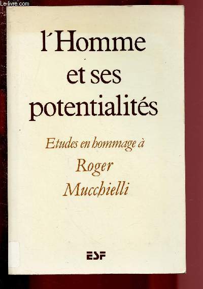 L'HOMME ET SES POTENTIALITES - ETUDES EN HOMMAGE A ROGER MUCCHIELLI