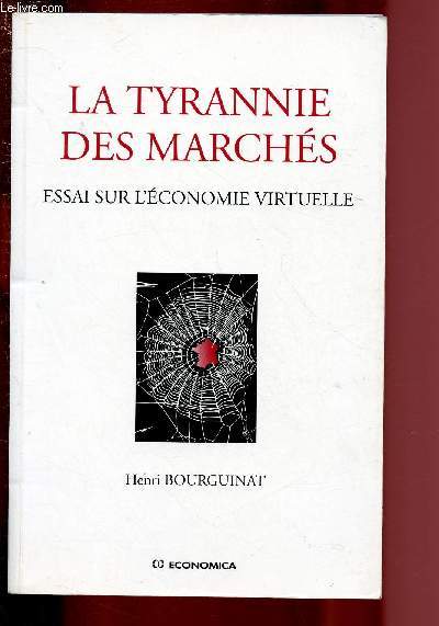 LA TYRANNIE DES MARCHES - ESSAI SUR L'ECONOMIE VIRTUELLE