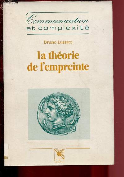 LA THEORIE DE L'EMPREINTE suivi de ELEMENTS POUR UNE THEORIE DE L'INFORMATION PSYCHOLOGIQUE - ESSAIS / COLLECTION 