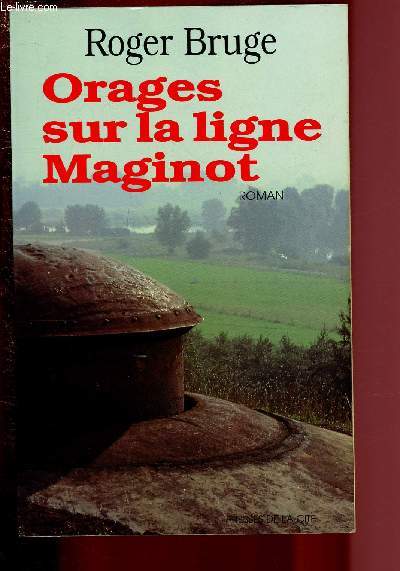 ORAGES SUR LA LIGNE MAGINOT - ROMAN / COLLECTION 