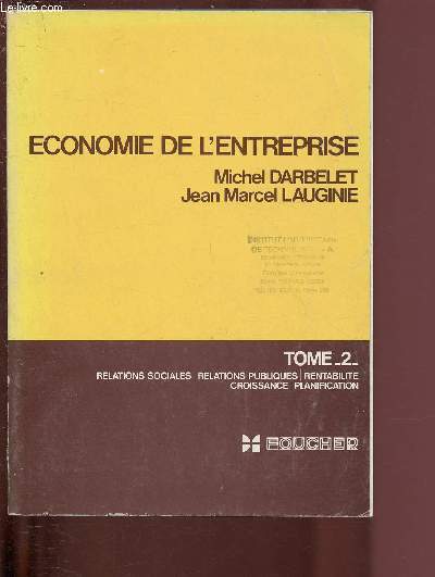 ECONOMIE DE L'ENTREPRISE - TOME 2 : RELATIONS SOCIALES, RELATIONS PUBLIQUES, RENTABILITE, CROISSANCE, PLANIFICATION