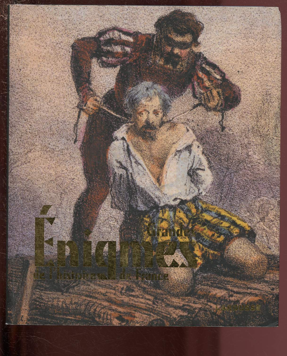 LES GRANDES ENIGMES DE L'HISTOIRE DE FRANCE