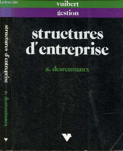 STRUCTURES D'ENTREPRISE / 1. la structure une variable-cl  grer, 2. Notion de structure, 3.Typologie des structures, 4. les dterminants des structures, 5. Evolution structurelle de l'entreprise ...