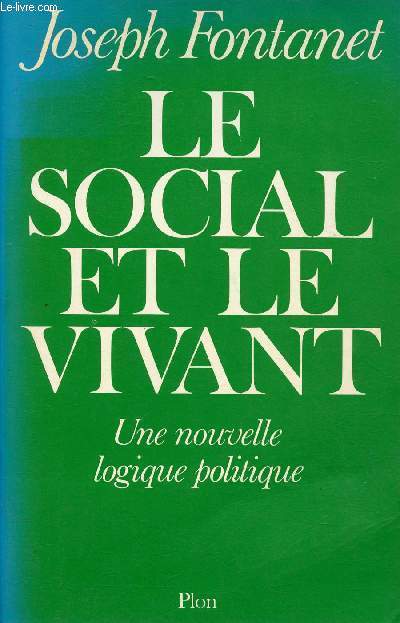 LE SOCIAL ET LE VIVANT / La mauvaise conscience, Une crise des valeurs, L'impuissance de la politesse, Des philosophies dpasses par la crise, Les sciences nouvelles dcouvrent la notion ...