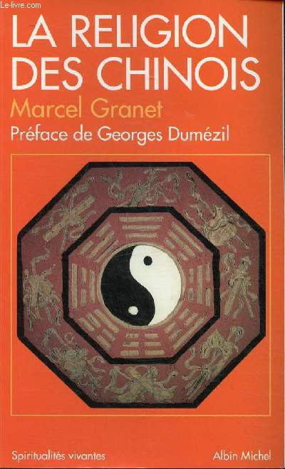LA RELIGION DES CHINOIS / La religion paysanne, La religion fodale, La religion officielle, Les renouveaux religieux ...