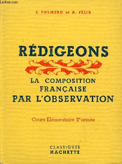 REDIGEONS - LA COMPOSITION FRANCAISE PAR L'OBSERVATION - COURS ELEMENTAIRE 2e ANNEE