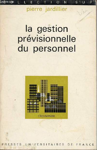 LA GESTION PREVISIONNELLE DU PERSONNEL / Evolution gnrale des conditions de travail et motivation du personnel, La gestion du personnel dans la gestion de l'entreprise, Etude des besoins et des possibilits, La connaissance des fonctions ...