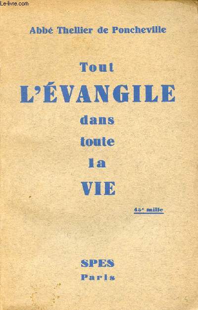 TOUT L'EVANGHILE DANS TOUTE LA VIE / La loi fondamentale du Christ, Application  quelques problmes actuels...