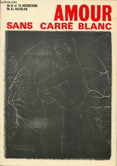 AMOUR SANS CARRE BLANC / L'homme, La femme, Le couple, Les grandes tapes, La contraception ...