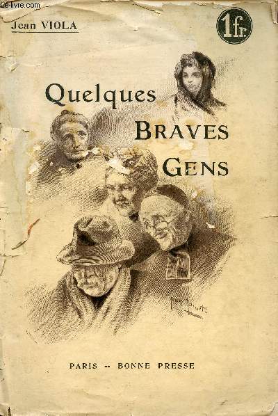 QUELQUES BRAVES GENS / La crche, Le retour, On les vend deux sous, Le rveil, Le matre, L'oncle, Le pre Cornu, La mre Binois, Louis Clapot, La fin du juste...