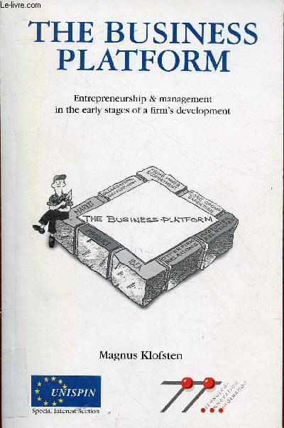 THE BUSINESS PLATFORM - ENTREPRENEURSHIP & MANGEMENT IN THE EARLY STAGES OF A FIRM'S DEVELOPMENT / The business platform, Three newly-started firms, The business platform, The cornerstones ...