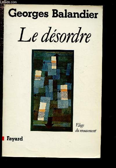 LE DESORDRE : ELOGE DU MOUVEMENT
