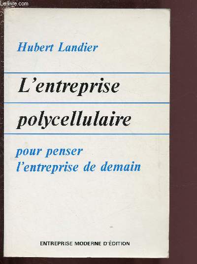 L'ENTREPRISE POLYCELLULAIRE POUR PENSER L'ENTREPRISE DE DEMAIN