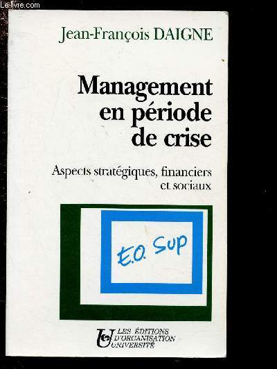 MANAGEMENT EN PERIODE DE CRISE / ASPECTS STRATEGIQUES, FINANCIERS ET SOCIAUX