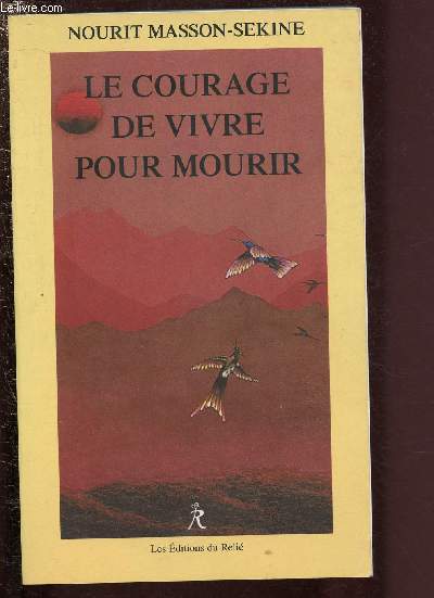 LE COURAGE DE VIVRE POUR MOURIR : QU'Y-A-IL D'HUMAIN DANS L'HOMME