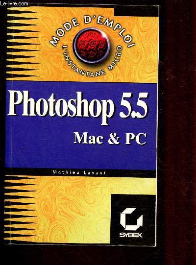 PHOTOSHOP 5.5 MAC & PC - MODE D'EMPLOI / L'INSTANTAN2 MICRO