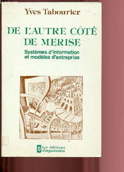 DE L'AUTRE COTE DE MERISE - SYSTEMES D'INFORMATION ET MODELES D'ENTREPRISE