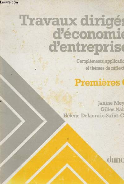 TRAVAUX DIRIGES D'ECONOMIE D'ENTREPRISE : COMPLEMENTS, APPLIATIONS ET THEMES DE REFLEXION - PREMIERES G