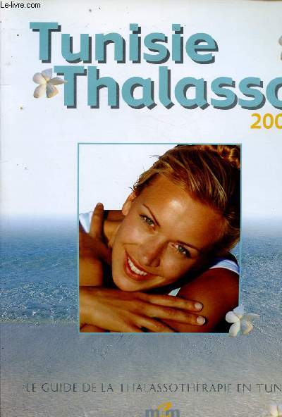 TUNISIE -THALASSO - 2003 : LE GUIDE DE LA THALASSOTHERAPIE EN TUNISIE