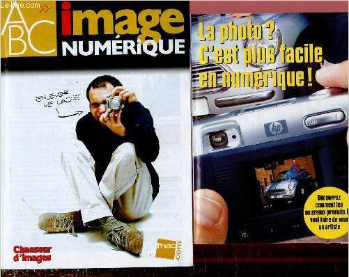 L'ABC IMAGE NUMERIQUE +LA PHOTO ? C'EST PLUS FACILE EN NUMERIQUE