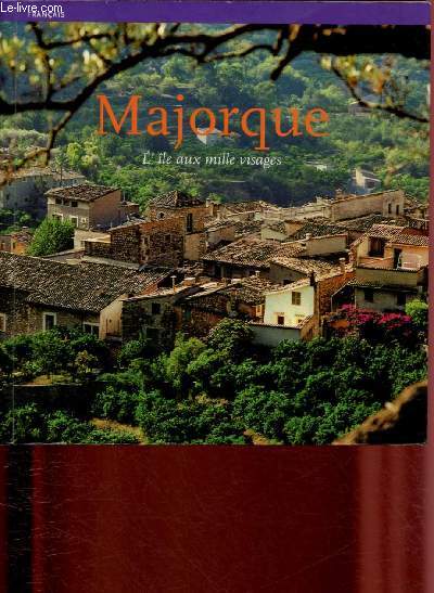 MAJORQUE - L'ILE AUX MILLE VISAGES