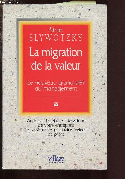 LA MIGRATION DE LA VALEUR : LE NOUVEAU GRAND DEFI DU MANAGEMENT