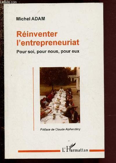 REINVENTER L'ENTREPREUNARIAT : POUR SOI, POUR NOUS, POUR EUX