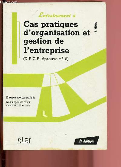 CAS PRATIQUES D'ORGANISATION ET GESTION DE L'ENTREPRISE (D.E.C.F. EPREUVE N8) - 20 EXERCICES ET CAS CORRIGES AVEC RAPPELS DE COURS, VOCABULAIRE ET LECTURES / COLLECTION 