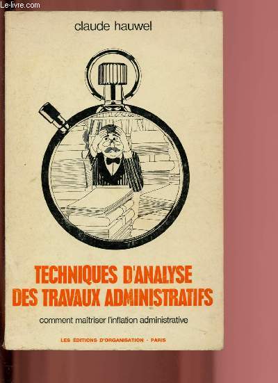 TECHNIQUES D'ANALYSE DES TRAVAUX ADMINISTRATIFS - COMMENT MAITRISER L'INFLATION ADMINISTRATIVE