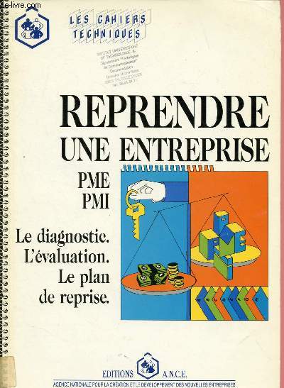 REPRENDRE UNE ENTREPRISE PME PMI : LE DIAGNOSTIC, L'EVALUATION, LE PLAN DE REPRISE / LES CAHIERS TECHNIQUES - JANVIER 1992