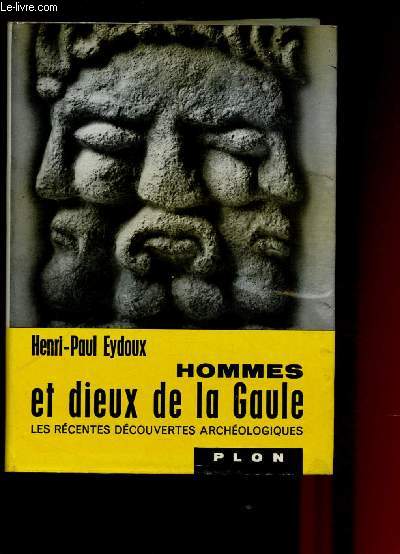 HOMMES ET DIEUX DE LA GAULE - LES RECENTES DECOUVERTES ARCHEOLOGIQUES