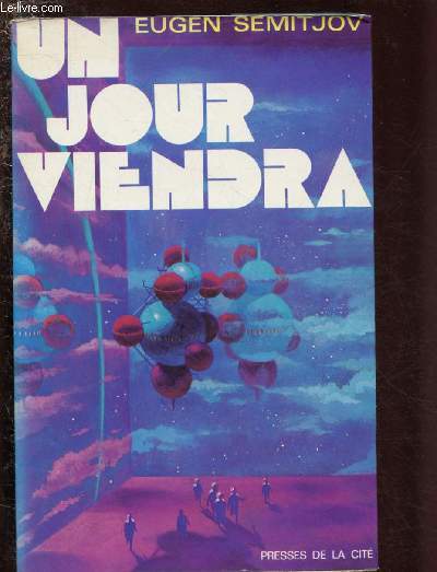 UN JOUR VIENDRA [Existe-til des formes de vie suprieures sur d'autres plantes ? Arrivera-t-on un jour  tablir le contact avec les civilisations d'autres mondes, dans d'autres systmes solaires ? ]