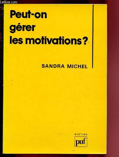 PEUT-ON GERER LES MOTIVATIONS ?