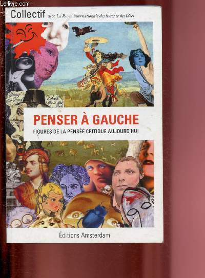 PENSER A GAUCHE - FIGURES DE LA PENSEE CRITIQUE AUJOURD'HUI