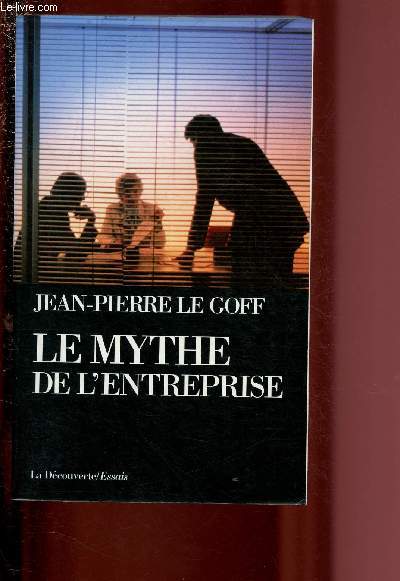 LE MYTHE DE L'ENTREPRISE : CRITIQUE DE L'IDEOLOGIE MANAGERIALE
