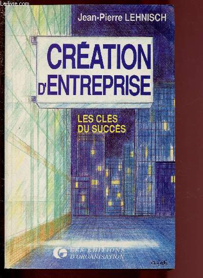 CREATION D'ENTREPRISE - LES CLES DU SUCCES