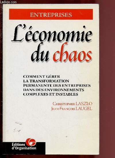 L'ECONOMIE DU CHAOS : Comment grer la transformation permanente des entreprises dans des environnements complexes et instables