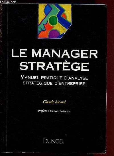 LE MANAGER STRATEGE - MANUEL PRATIQUE D'ANALYSE STRATEGIQUE D'ENTREPRISE