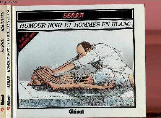 SERRE RECHUTE - TOMES 1 ET 2 : HUMOUR NOIR ET HOMMES EN BLANC