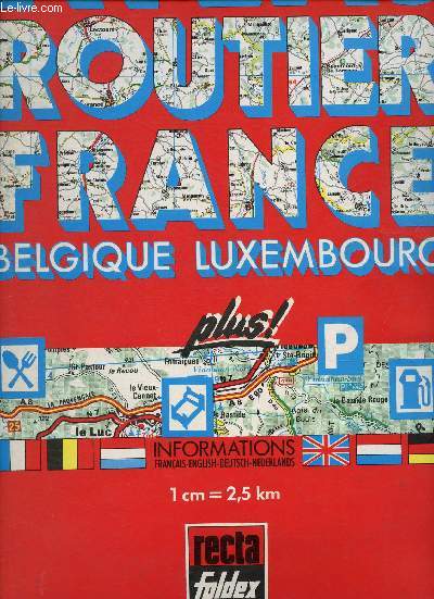 ATLAS ROUTIER FRANCE - BELGIQUE - LUXEMBOURG / ECHELLE 1 CM= 2.5KM. INFORMATIONS EN FRANCAIS - ANGLAIS - ALLEMANDS - NEERLANDAIS