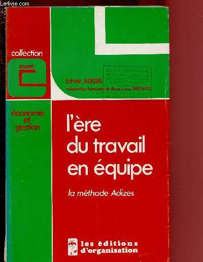 L'ERE DU TRAVAIL EN EQUIPE - LA METHODE ADIZES / COLLECTION 