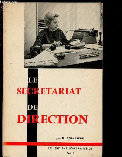 LE SECRETARIAT DE DIRECTION : SES FONCTIONS, SONS ORGANISATIONS, SA PLACE DANS L'ENTREPRISE