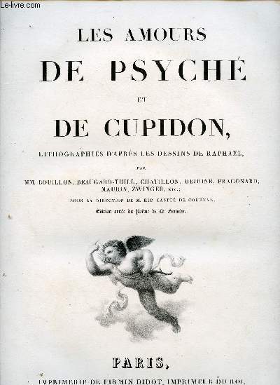 LES AMOURS DE PSYCHE ET DE CUPIDON / Lithographies d'aprs les dessins de Raphal, par MM. Bouillon, Beaugard-Thill, Chatillon, Dejuine, Fragonard, Maurin, Zwinger,etc. Sous la direction de M. Hip Castel de Courval. Edition orne du pome de La Fontaine.