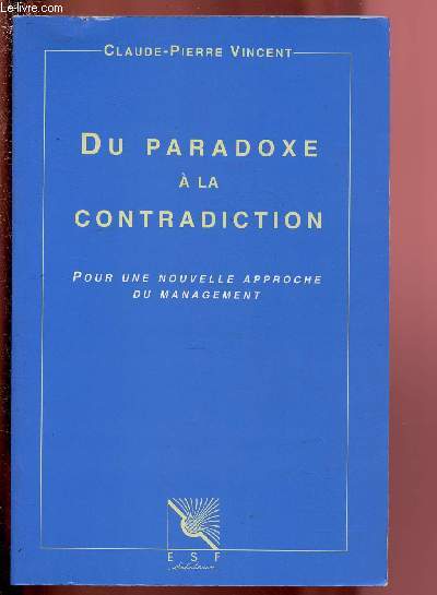 DU PARADOXE A LA CONTRADICTION - POUR UNE NOUVELLE APPROCHE DU MANAGEMENT